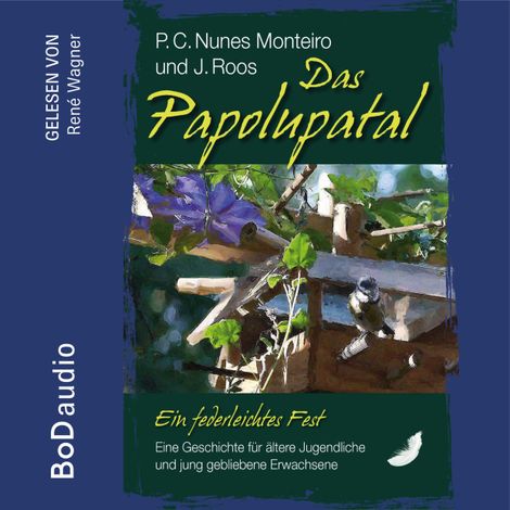 Hörbüch “Das Papolupatal. Ein federleichtes Fest (Ungekürzt) – P.C. Nunes Monteiro, J. Roos”