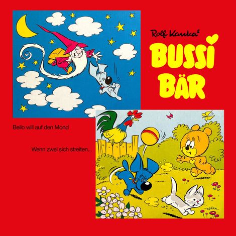 Hörbüch “Bussi Bär, Bello will auf den Mond / Wenn zwei sich streiten – Rolf Kauka”