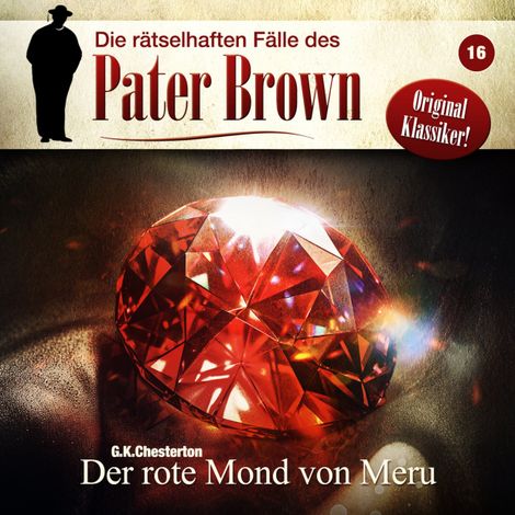 Hörbüch “Die rätselhaften Fälle des Pater Brown, Folge 16: Der rote Mond von Meru – G. K. Chesterton”