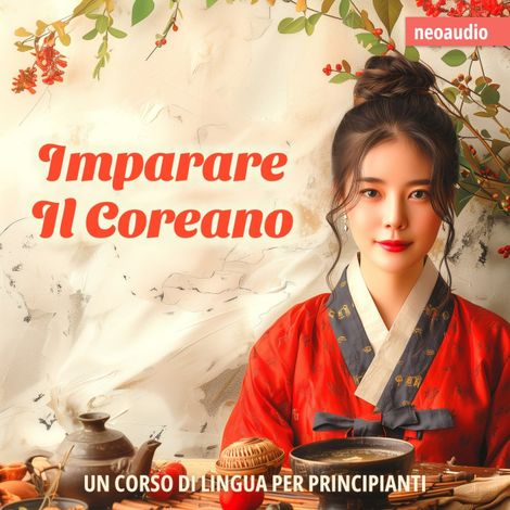 Hörbüch “Corsi di lingue per principianti, Imparare il coreano (Integrale) – NeoAudio”