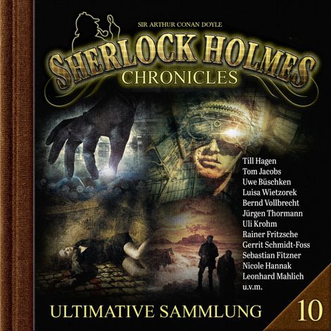 Hörbüch “Sherlock Holmes Chronicles, Ultimative Sammlung Volume 10 (ungekürzt) – Sir Andreas Zwengel”