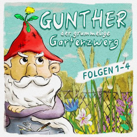 Hörbüch “Gunther, der grummelige Gartenzwerg, Folge 1-4 – Sebastian Schwab, Bona Schwab”