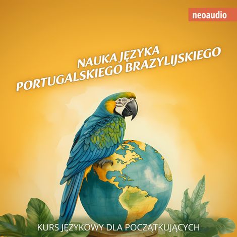 Hörbüch “Kursy językowe dla początkujących, Nauka języka portugalskiego brazylijskiego (Nieokrojony) – NeoAudio”