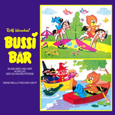 Hörbüch “Bussi Bär, Bussi Bär und der Ausflug der Schaukelpferde – Rolf Kauka”