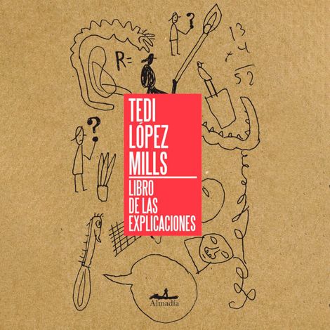 Hörbüch “Libro de las explicaciones (Completo) – Tedi López Mills”