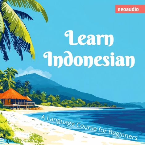 Hörbüch “Language Courses for Beginners, Learn Indonesian (Unabridged) – NeoAudio”