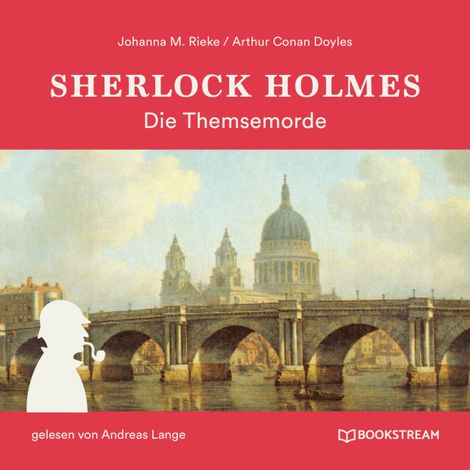 Hörbüch “Sherlock Holmes: Die Themsemorde (Ungekürzt) – Arthur Conan Doyle, Johanna M. Rieke”