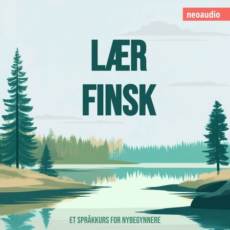 Hörbüch “Språkkurs for nybegynnere, Lær finsk (Uforkortet) – NeoAudio”