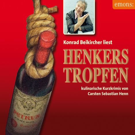 Hörbüch “Henkerstropfen - Konrad Beikircher liest - Julius Eichendorff - Kulinarischer Kriminalroman, Band 8 (Ungekürzt) – Carsten Sebastian Henn”