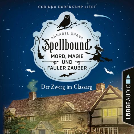 Hörbüch “Der Zwerg im Glassarg - Spellbound - Mord, Magie und fauler Zauber, Folge 3 (Ungekürzt) – Annabel Chase”