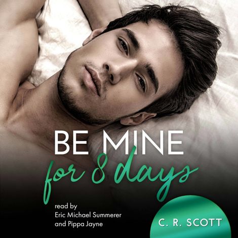 Hörbüch “Be Mine For 8 Days (unabridged) – C. R. Scott”