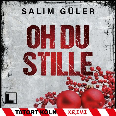 Hörbüch “Oh du Stille - Tatort Köln, Band 7 (ungekürzt) – Salim Güler”