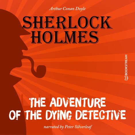 Hörbüch “The Adventure of the Dying Detective (Unabridged) – Sir Arthur Conan Doyle”