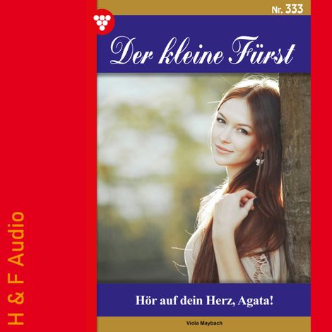 Hörbüch “Hör auf dein Herz, Agata! - Der kleine Fürst, Band 333 (ungekürzt) – Viola Maybach”