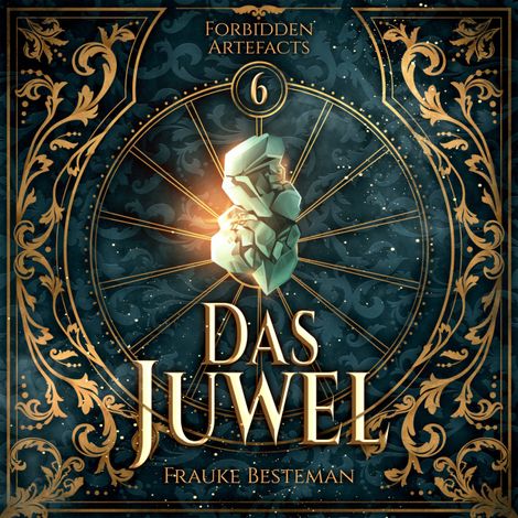 Hörbüch “Das Juwel - Forbidden Artefacts, Band 6 (ungekürzt) – Frauke Besteman”