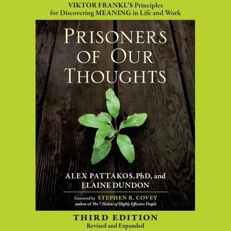 Hörbüch “Prisoners of Our Thoughts - Viktor Frankl's Principles for Discovering Meaning in Life and Work (Unabridged) – Alex Pattakos, Elaine Dundon”