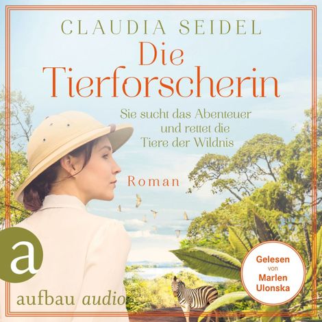 Hörbüch “Die Tierforscherin - Sie sucht das Abenteuer und rettet die Tiere der Wildnis (Ungekürzt) – Claudia Seidel”