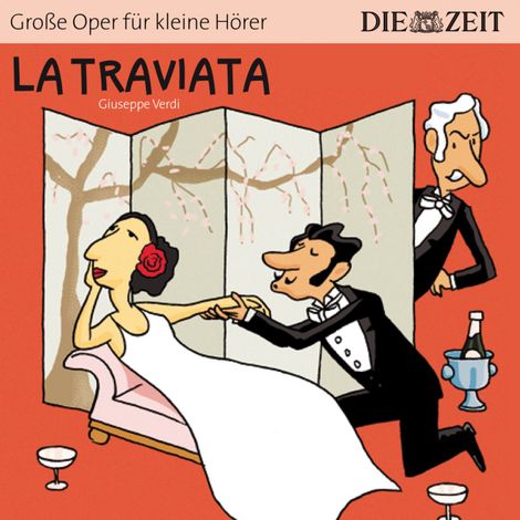 Hörbüch “Die ZEIT-Edition "Große Oper für kleine Hörer", La Traviata (ungekürzt) – Giuseppe Verdi”