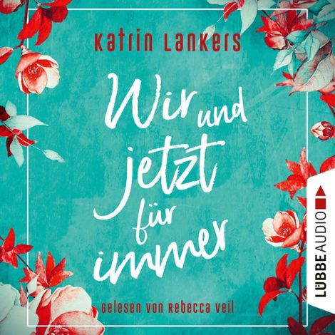 Hörbüch “Wir und jetzt für immer (Ungekürzt) – Katrin Lankers”
