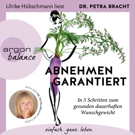 Hörbüch “Abnehmen garantiert - In 5 Schritten zum gesunden dauerhaften Wunschgewicht (Ungekürzt) – Petra Bracht”