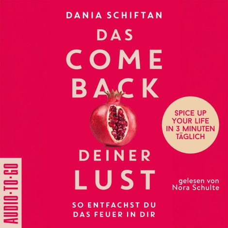 Hörbüch “Das Comeback deiner Lust - So entfachst du das Feuer in dir - Spice up Your Life in 3 Minuten täglich (ungekürzt) – Dania Schiftan”