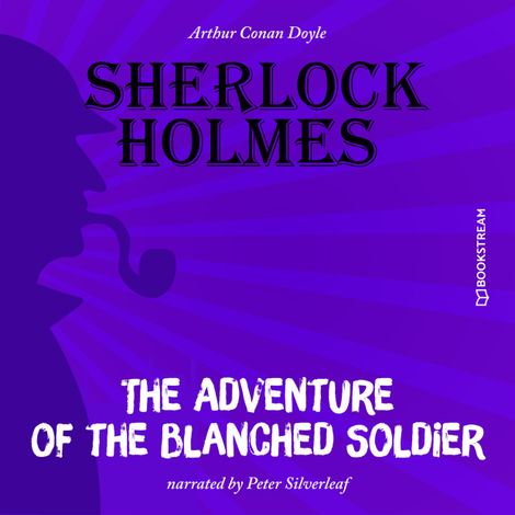 Hörbüch “The Adventure of the Blanched Soldier (Unabridged) – Arthur Conan Doyle”