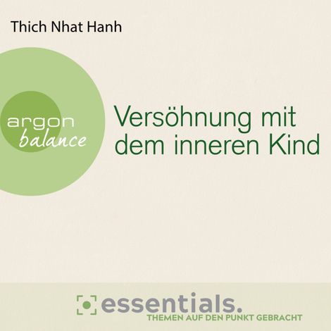 Hörbüch “Versöhnung mit dem inneren Kind - Von der heilenden Kraft der Achtsamkeit (Gekürzte Lesefassung) – Thich Nhat Hanh”