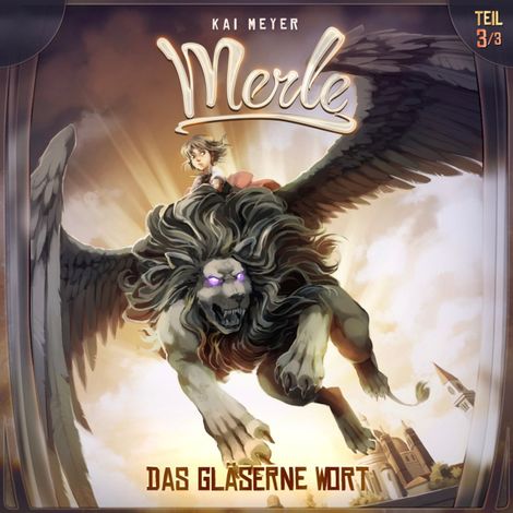 Hörbüch “Kai Meyer, Merle, Folge 3: Das Gläserne Wort – Kai Meyer”