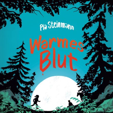 Hörbüch “Warmes Blut (ungekürzt) – Pia Steinmann”