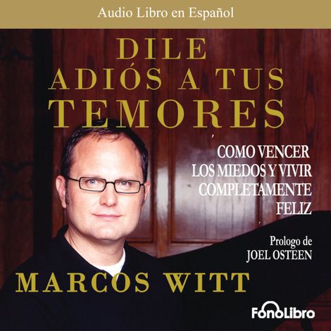 Hörbüch “Dile Adios a tus Temores (abreviado) – Marcos Witt”