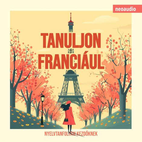 Hörbüch “Nyelvtanfolyamok kezdőknek, Tanuljon franciául (Teljes) – NeoAudio”