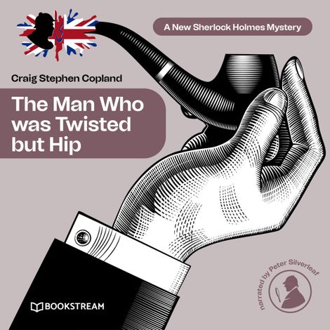 Hörbüch “The Man Who was Twisted but Hip - A New Sherlock Holmes Mystery, Episode 8 (Unabridged) – Sir Arthur Conan Doyle, Craig Stephen Copland”