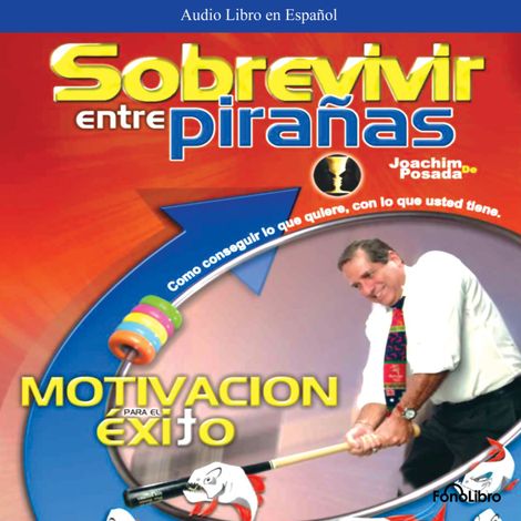 Hörbüch “Sobrevivir entre Piranas (abreviado) – Joachim De Posada”