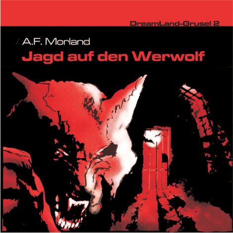 Hörbüch “Dreamland Grusel, Folge 2: Jagd auf den Werwolf – A. F. Morland”