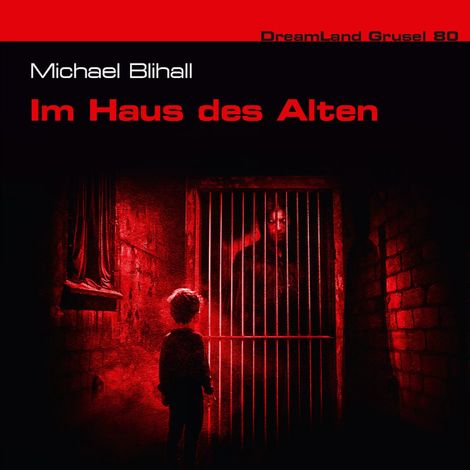 Hörbüch “Dreamland Grusel, Folge 80: Im Haus des Alten (ungekürzt) – Michael Blihall”
