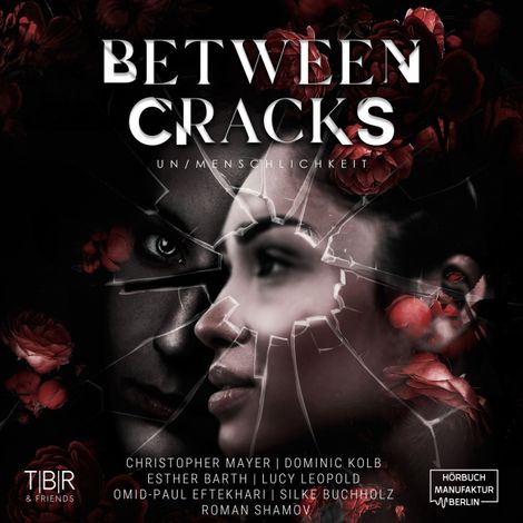 Hörbüch “Between Cracks - Un/Menschlichkeit (ungekürzt) – Milian Ventus, Vivian Kraft, Fanny Remusmehr ansehen”