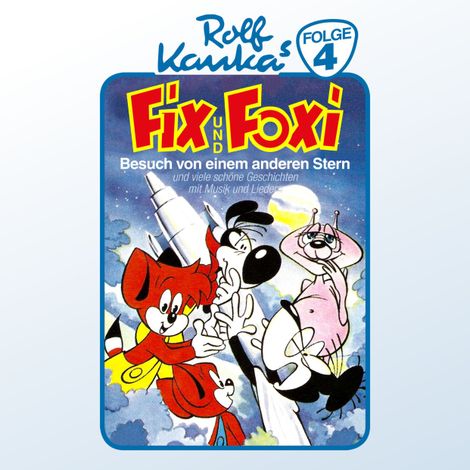 Hörbüch “Fix und Foxi, Folge 4: Besuch von einem anderen Stern – Peter-Michael Lauenburg, Rolf Kauka”