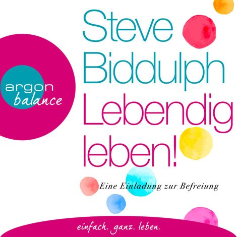 Hörbüch “Lebendig leben! - Eine Einladung zur Befreiung (Ungekürzt) – Steve Biddulph”