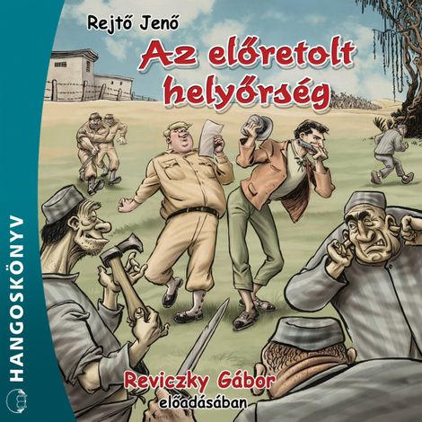 Hörbüch “Az előretolt helyőrség (Teljes) – Jenő Rejtő”