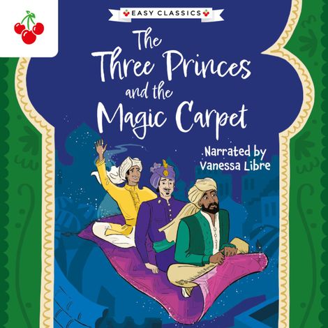 Hörbüch “Arabian Nights: The Three Princes and the Magic Carpet - The Arabian Nights Children's Collection (Easy Classics) (Unabridged) – Kellie Jones”