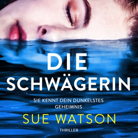Hörbüch “Die Schwägerin - Thriller (Ungekürzt) – Sue Watson”