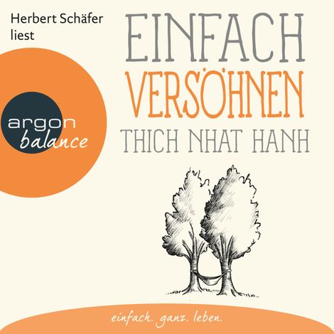 Hörbüch “Einfach versöhnen - Basics der Achtsamkeit (Gekürzte Lesung) – Thich Nhat Hanh”