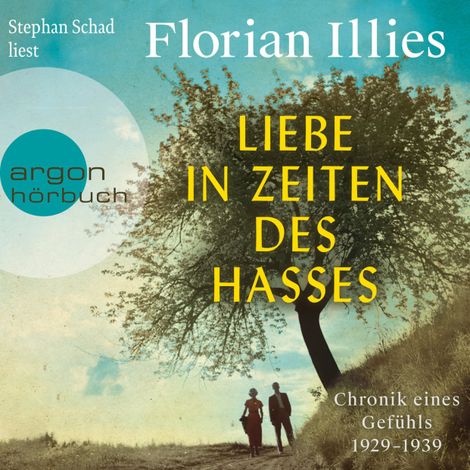 Hörbüch “Liebe in Zeiten des Hasses - Chronik eines Gefühls 1929-1939 (Ungekürzt) – Florian Illies”