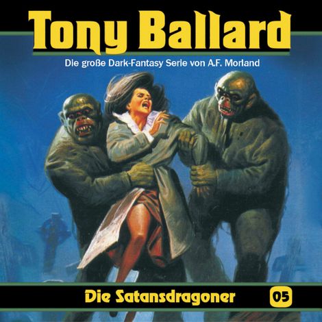 Hörbüch “Tony Ballard, Folge 5: Die Satansdragoner – Alex Streb, Thomas Birker, A. F. Morland”
