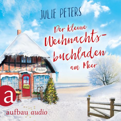 Hörbüch “Der kleine Weihnachtsbuchladen am Meer - Friekes Buchladen, Band 3 (Ungekürzt) – Julie Peters”