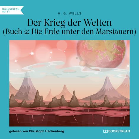 Hörbüch “Der Krieg der Welten, Buch 2: Die Erde unter den Marsianern (Ungekürzt) – H. G. Wells”
