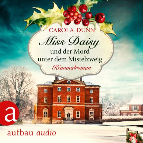 Hörbüch “Miss Daisy und der Mord unter dem Mistelzweig - Miss Daisy ermittelt, Band 11 (Ungekürzt) – Carola Dunn”