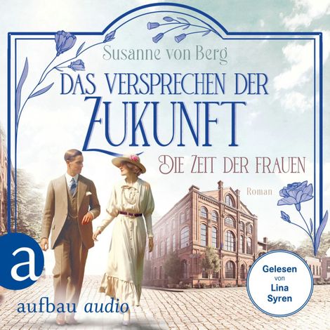 Hörbüch “Die Zeit der Frauen - Das Versprechen der Zukunft - Die Alltagswunder-Saga, Band 2 (Ungekürzt) – Susanne von Berg”