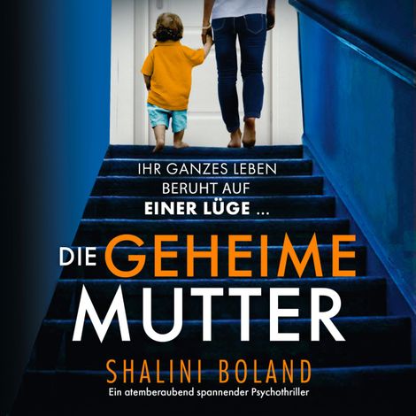 Hörbüch “Die geheime Mutter - Ein atemberaubend spannender Psychothriller (Ungekürzt) – Shalini Boland”