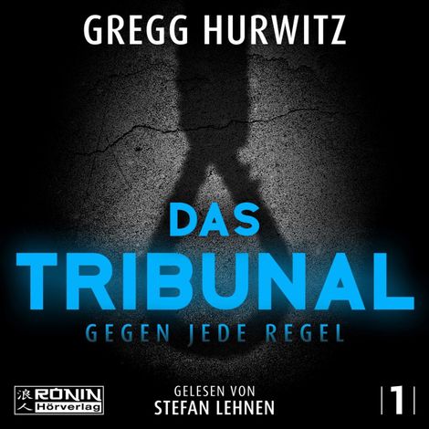 Hörbüch “Das Tribunal - Gegen jede Regel - Tim Rackley, Band 1 (ungekürzt) – Gregg Hurwitz”